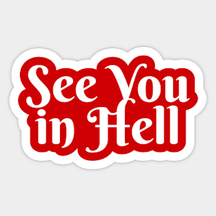 See You In Hell Sticker